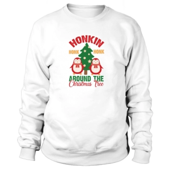 Honkin Honk Honk Around the Christmas Tree Sweatshirt