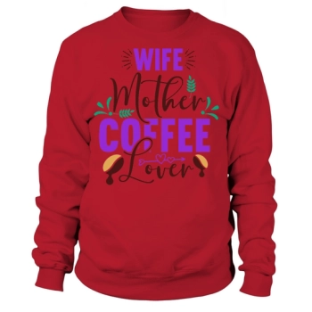 Woman Mother Coffee Lover Sweatshirt