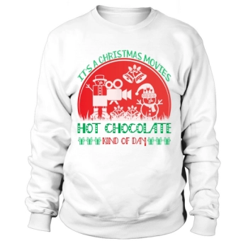 Its a Christmas movie hot chocolate kind of day Christmas Sweatshirt