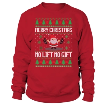 Merry Christmas no lift no gift Sweatshirt