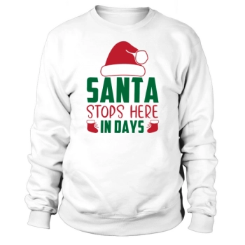 Santa will be here in a few days Christmas Sweatshirt