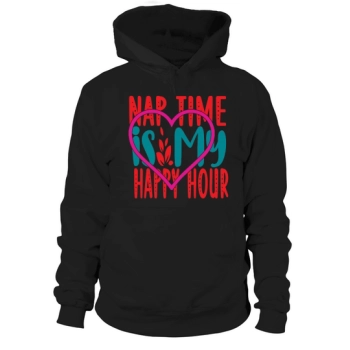 Nap Time Is My Happy Hour Hoodies