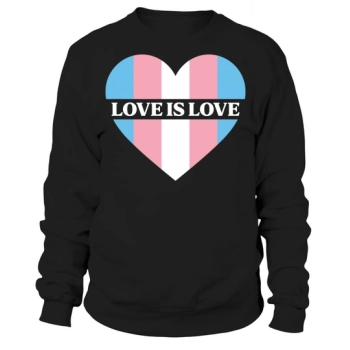 Trans Transgender Pride Love is Sweatshirt