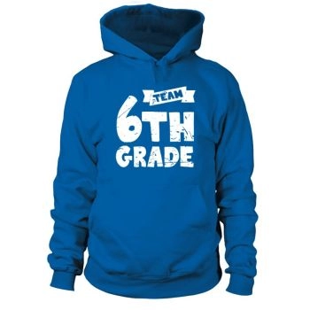 Team Sixth Grade - 6th Grade Back To School Teacher Hoodies