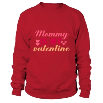 Mommy Is My Valentine Sweatshirt