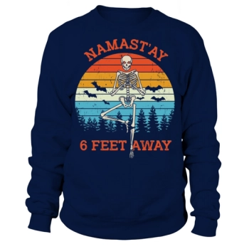 Skeleton Namastay 6 Feet Away Sweatshirt