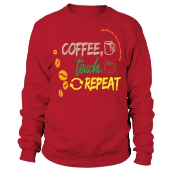 Coffee Teach Repeat Back To School Teacher Ed Back Sweatshirt