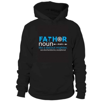 Father Noun Like a dad, but more powerful See also Beautiful, Extraordinary Hoodies