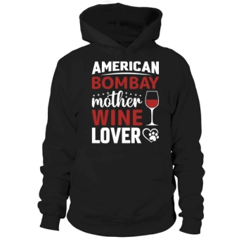 American Bombay Mother Wine Lover Hoodies