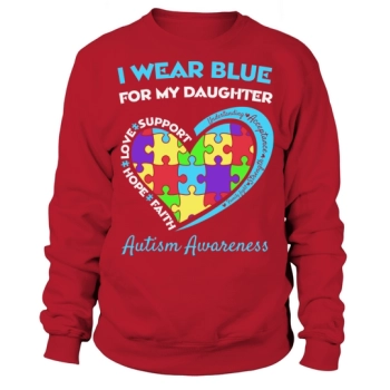 I Wear Blue For Daughter Autism Awareness Sweatshirt