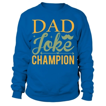 Dad joke champion Sweatshirt