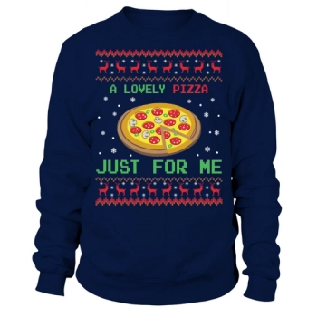 A Lovely Pizza Just For Me Christmas Sweatshirt