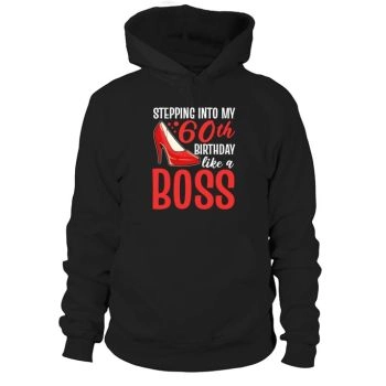 Step Into My 60th Birthday Like A Boss Hoodies