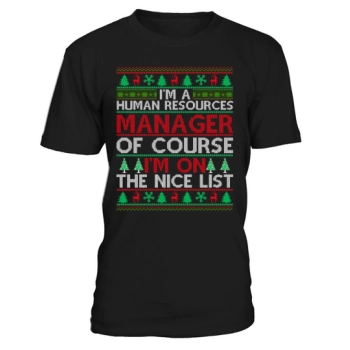 Im a Human Resources Manager of course im on the nice list Ugly Christmas