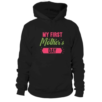 My first Mother's Day Hoodies