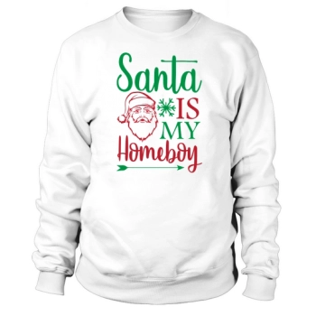 Santa Is My Homeboy Christmas Sweatshirt