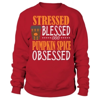 Stressed Blessed and Pumpkin Spice Obsessed Halloween Sweatshirt