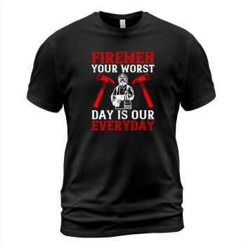 Firemen, your worst day is our everyday