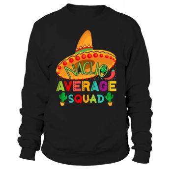 Nacho Average Staff Cinco De Sweatshirt