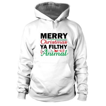 Merry Christmas Ya Filthy Animal Hoodies