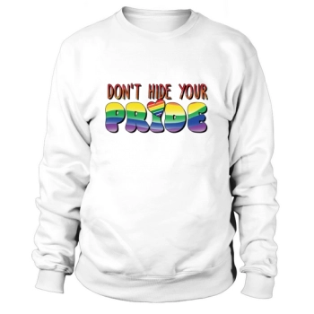 Dont Hide Your Pride LGBT Sweatshirt