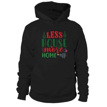 Less House More Home Christmas Hoodies