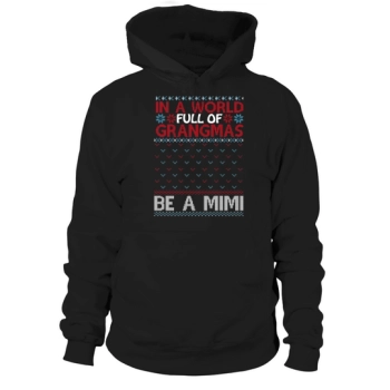 Christmas Sweater Jumper In A World Full Of Grandmas Be A Mimi Hoodies