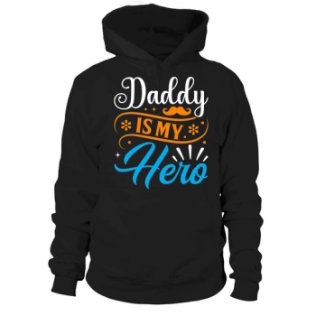 Daddy Is My Hero Hoodies