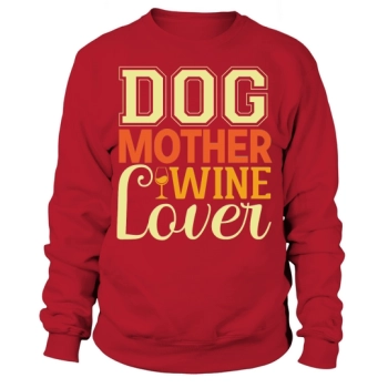 Dog Mother Wine Lover Sweatshirt