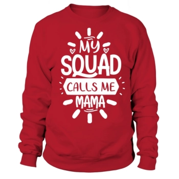 My squad calls me mom Sweatshirt