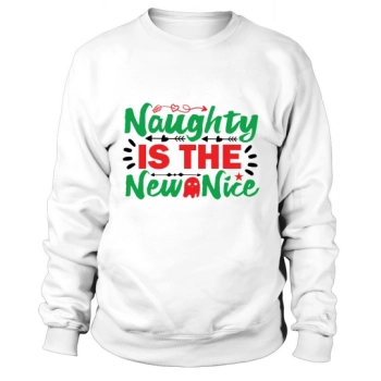 Naughty Is The New Nice Christmas Sweatshirt