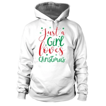 Just A Girl Loves Christmas Hoodies