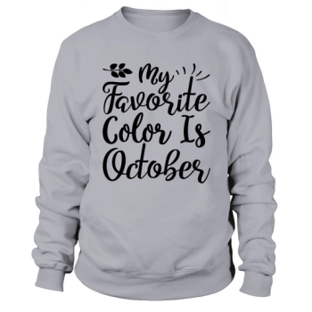 My favorite color is October Sweatshirt