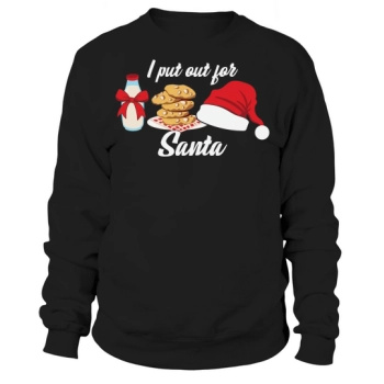 I Put Out For Santa Christmas Sweatshirt