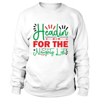 Heading For The Naughty List Sweatshirt