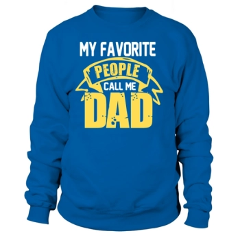 My Favorite People Call Me Dad Sweatshirt