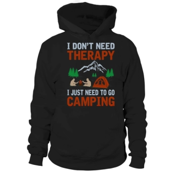 I don't need therapy, I just need to go camping Hoodies