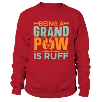 Being a grand pooch is Sweatshirt