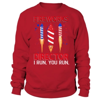 Fireworks Director I Run You Sweatshirt