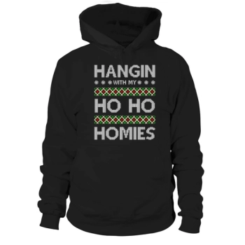 Hangin With My Ho Ho Homies Ugly Christmas Hoodies