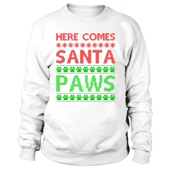 Here Comes Santa Paws Ugly Christmas Sweatshirt