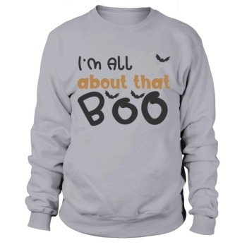 Im All About That Boo Sweatshirt