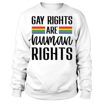 Gay Rights Are Human Rights Sweatshirt