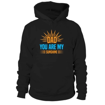 Daddy, you are my sunshine Hoodies