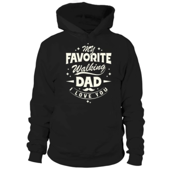 My Favorite Walking Dad I Love You Hoodies