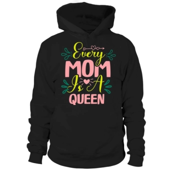 Every Mom Is A Queen Hoodies