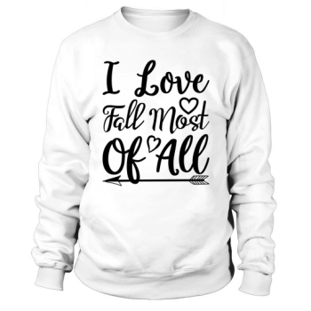 I Love Fall Most Sweatshirt