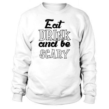 Eat Drink and Be Scary Halloween Costume Sweatshirt