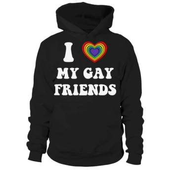 I Love My Gay Friends Hoodies