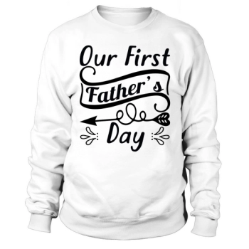 Our First Father's Day Sweatshirt